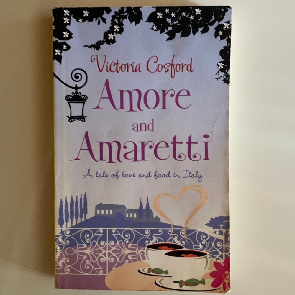 Fiction Novel : Amore and Amaretti by Victoria Cosford - A tale of love and food